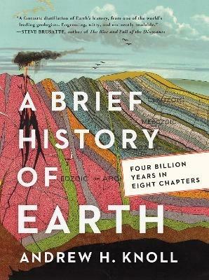 A Brief History of Earth: Four Billion Years in Eight Chapters - Andrew H. Knoll - cover