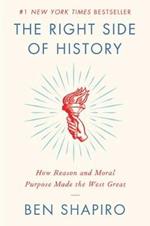 The Right Side of History: How Reason and Moral Purpose Made the West Great