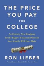 The Price You Pay for College: An Entirely New Road Map for the Biggest Financial Decision Your Family Will Ever Make