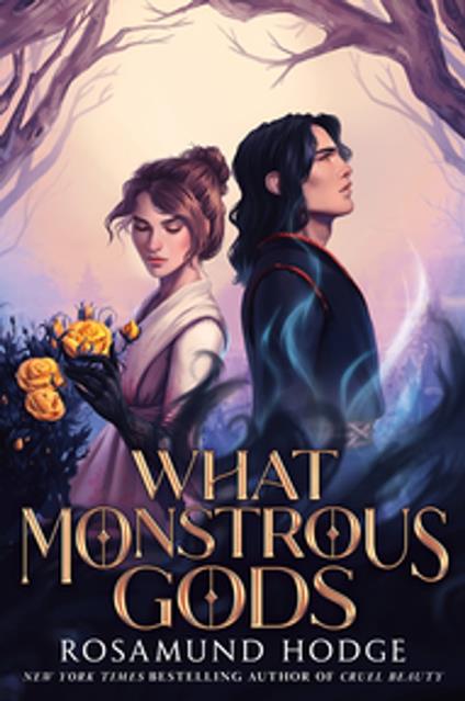 What Monstrous Gods - Rosamund Hodge - ebook