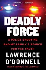 Deadly Force: A Police Shooting and My Family's Search for the Truth