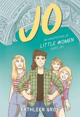Jo: An Adaptation of Little Women (Sort Of) - Kathleen Gros - cover