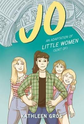 Jo: An Adaptation of Little Women (Sort Of) - Kathleen Gros - cover