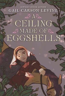 A Ceiling Made of Eggshells - Gail Carson Levine - cover