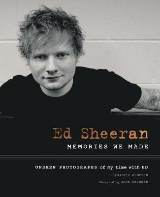 Ed Sheeran Memories We Made Christie Goodwin John Sheeran Libro In Lingua Inglese Harper Design Ibs