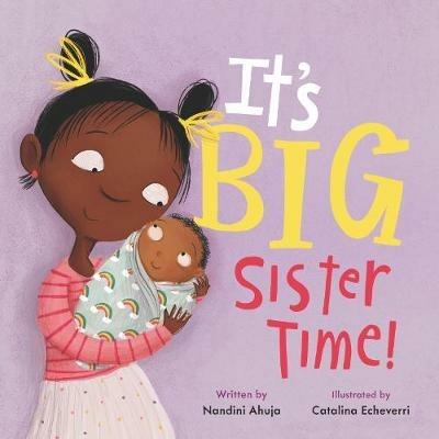 It's Big Sister Time! - Nandini Ahuja - cover