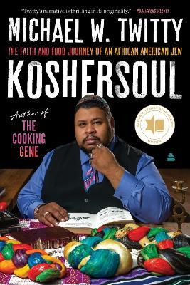 Koshersoul: The Faith and Food Journey of an African American Jew - Michael W. Twitty - cover