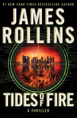 Tides of Fire: A Thriller - James Rollins - cover