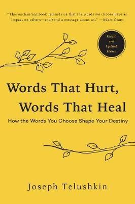 Words That Hurt, Words That Heal, Revised Edition: How the Words You Choose Shape Your Destiny - Joseph Telushkin - cover