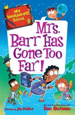 My Weirder-est School #9: Mrs. Barr Has Gone Too Far! - Dan Gutman - cover