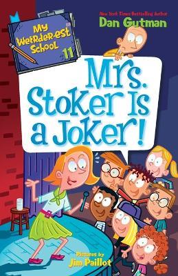 My Weirder-est School #11: Mrs. Stoker Is a Joker! - Dan Gutman - cover