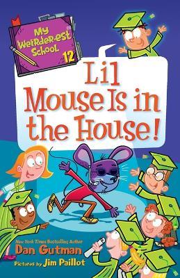 My Weirder-est School #12: Lil Mouse Is in the House! - Dan Gutman - cover