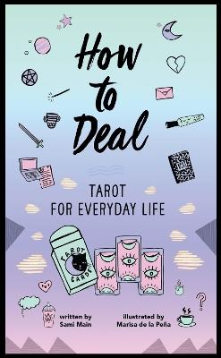 How to Deal: Tarot for Everyday Life - Sami Main - cover