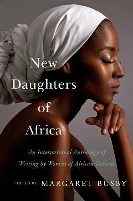 New Daughters of Africa: An International Anthology of Writing by Women of African Descent - Margaret Busby - cover