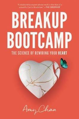 Breakup Bootcamp: The Science of Rewiring Your Heart - Amy Chan - cover