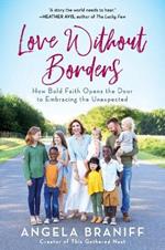 Love Without Borders: How Bold Faith Opens the Door to Embracing the Unexpected