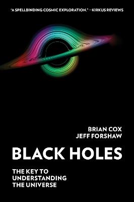 Black Holes: The Key to Understanding the Universe - Brian Cox,Jeff Forshaw - cover
