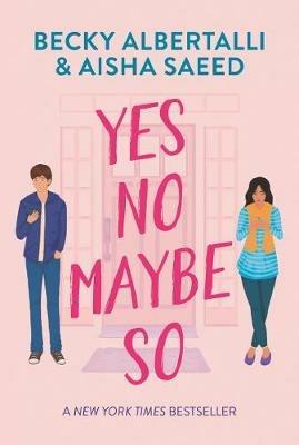 Yes No Maybe So - Becky Albertalli,Aisha Saeed - cover