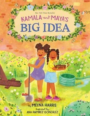 Kamala and Maya’s Big Idea - Meena Harris - cover