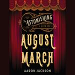 The Astonishing Life of August March