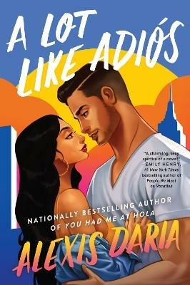 A Lot Like Adios: A Novel - Alexis Daria - cover