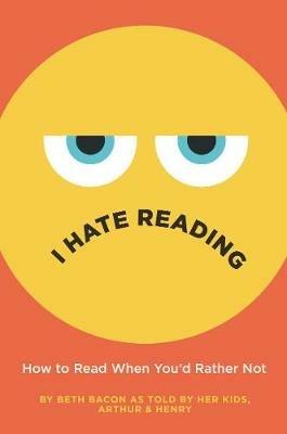 I Hate Reading: How to Read When You'd Rather Not - Beth Bacon - cover
