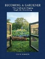 Becoming a Gardener: What Reading and Digging Taught Me About Living - Catie Marron - cover