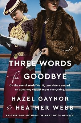 Three Words for Goodbye: A Novel - Hazel Gaynor,Heather Webb - cover