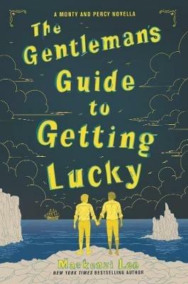 The Gentleman's Guide to Getting Lucky - Mackenzi Lee - cover