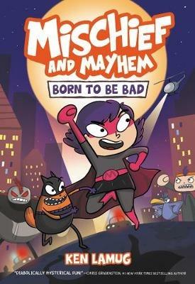 Mischief and Mayhem #1: Born to Be Bad - Ken Lamug - cover