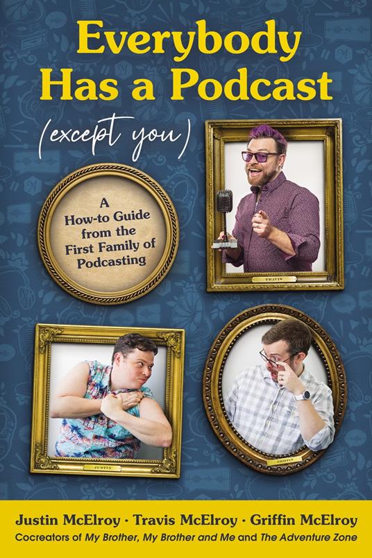 Everybody Has a Podcast (Except You)