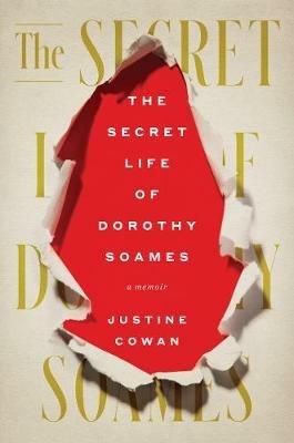 The Secret Life of Dorothy Soames: A Memoir - Justine Cowan - cover