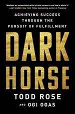 Dark Horse: Achieving Success Through the Pursuit of Fulfillment