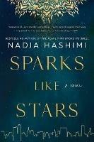 Sparks Like Stars: A Novel - Nadia Hashimi - cover