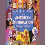 American Immigration: Our History, Our Stories