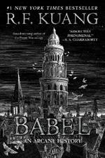 Babel: Or the Necessity of Violence: An Arcane History of the Oxford Translators' Revolution