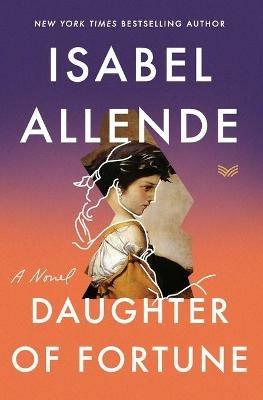 Daughter Of Fortune: A Novel - Isabel Allende - cover