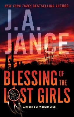 Blessing of the Lost Girls: A Brady and Walker Family Novel - J. A Jance - cover