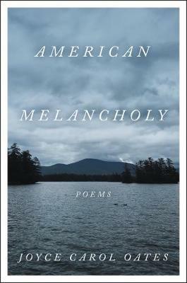 American Melancholy: Poems - Joyce Carol Oates - cover