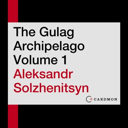 The Gulag Archipelago Volume 1