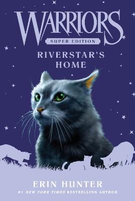 Warriors Super Edition: Riverstar's Home - Erin Hunter - cover