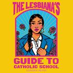 The Lesbiana's Guide to Catholic School