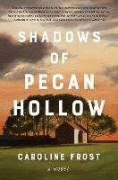Shadows of Pecan Hollow: A Novel - Caroline Frost - cover