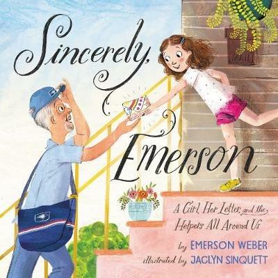 Sincerely, Emerson: A Girl, Her Letter, and the Helpers All Around Us - Emerson Weber - cover