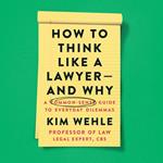 How to Think Like a Lawyer--and Why