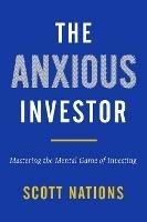 The Anxious Investor: Mastering the Mental Game of Investing