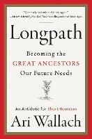 Longpath: Becoming the Great Ancestors Our Future Needs - An Antidote for Short-Termism