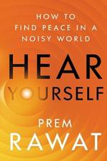 Hear Yourself: How to Find Peace in a Noisy World