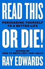 Read This or Die!: Persuading Yourself to a Better Life