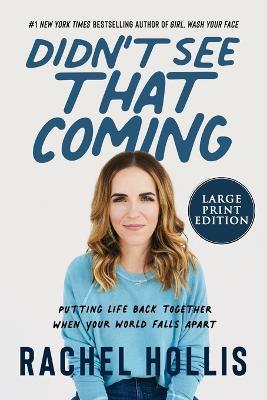 Didn't See That Coming: Putting Life Back Together When Your World Falls Apart [Large Print] - Rachel Hollis - cover